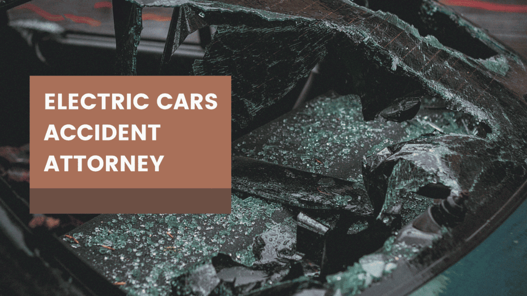 All About Electric Car Accident Attorney In The USA You Should Know. What To Do After An Electric Car Accident?