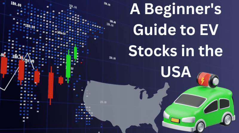 A Beginner's Guide to EV Stocks in the USA.