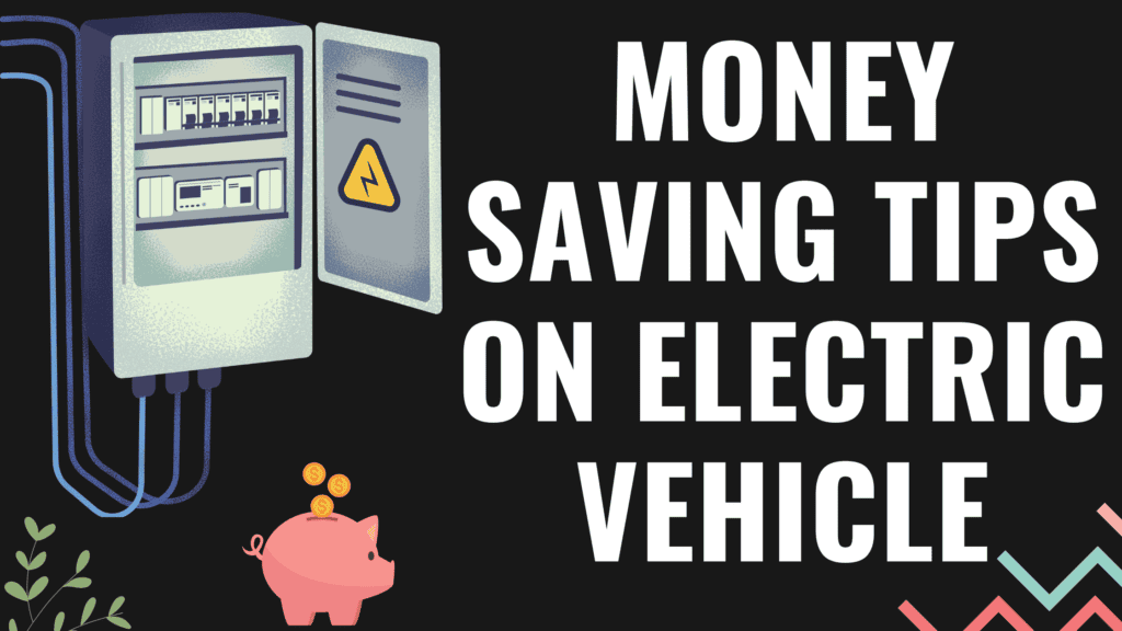 Money Saving Tips on Electric Vehicle